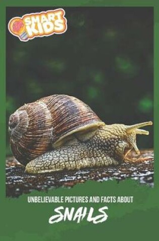 Cover of Unbelievable Pictures and Facts About Snails