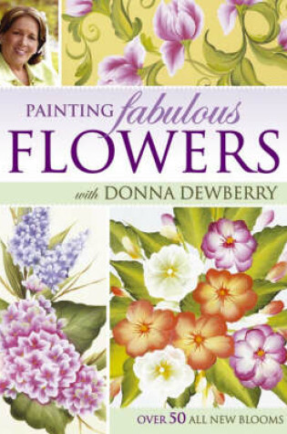 Cover of Painting Fabulous Flowers with Donna Dewberry