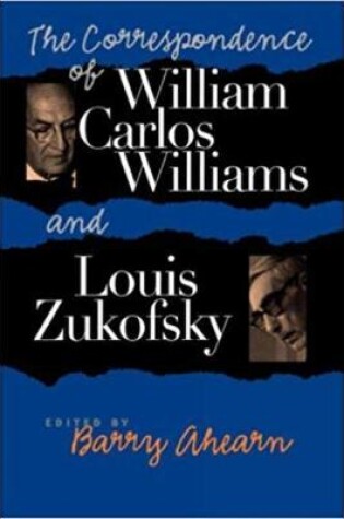 Cover of The Correspondence of William Carlos Williams and Louis Zukofsky