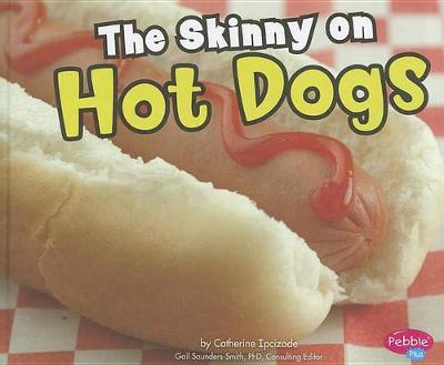 Cover of The Skinny on Hot Dogs