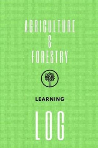 Cover of Agriculture & Forestry Learning Log