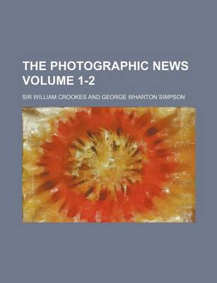 Book cover for The Photographic News Volume 1-2