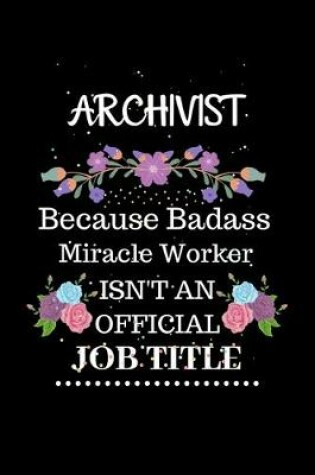 Cover of Archivist Because Badass Miracle Worker Isn't an Official Job Title