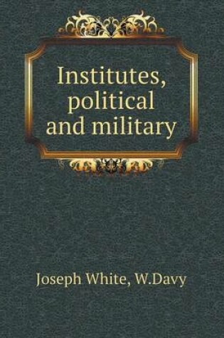 Cover of Institutes, Political and Military