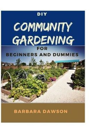 Cover of DIY Community Gardening For Beginners and Dummies