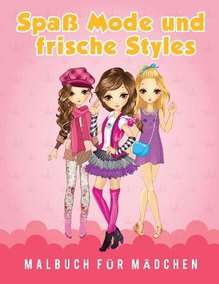 Book cover for Spass Mode und frische Styles Malbuch fur Madchen