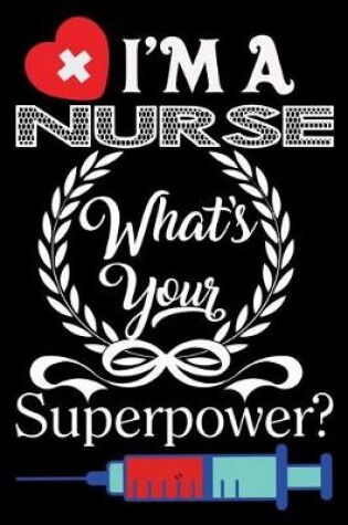 Cover of I'm a Nurse What's Your Superpower