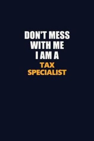 Cover of Don't Mess With Me I Am A Tax Specialist