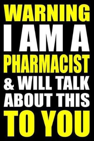 Cover of Warning I Am a Pharmacist and Will Talk about This to You