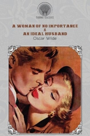 Cover of A Woman of No Importance & An Ideal Husband