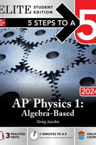 Cover of 5 Steps to a 5: AP Physics 1: Algebra-Based 2024 Elite Student Edition