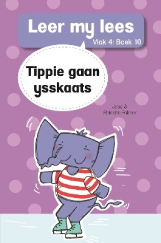 Cover of Leer my lees (Vlak 4 Boek 10): Tippie gaan ysskaats