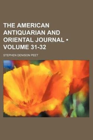 Cover of The American Antiquarian and Oriental Journal (Volume 31-32)