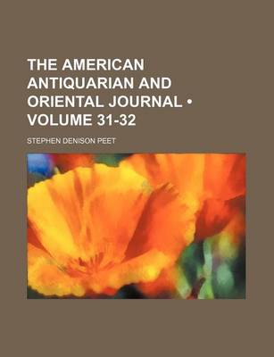 Book cover for The American Antiquarian and Oriental Journal (Volume 31-32)