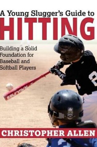 Cover of A Young Slugger's Guide to Hitting