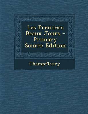 Book cover for Les Premiers Beaux Jours - Primary Source Edition