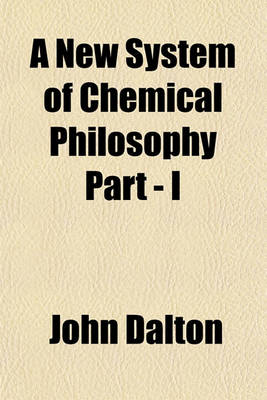 Book cover for A New System of Chemical Philosophy Part - I