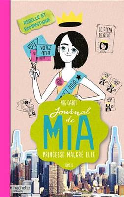 Book cover for Journal de MIA - Tome 6 - Rebelle Et Romantique