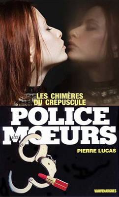 Book cover for Police Des Moeurs N74 Les Chimeres Du Crepuscule