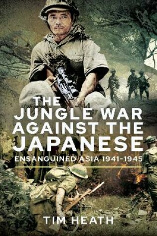 Cover of The Jungle War Against the Japanese