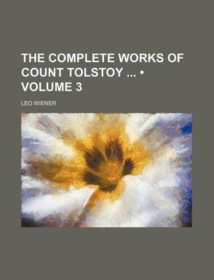 Book cover for The Complete Works of Count Tolstoy (Volume 3)