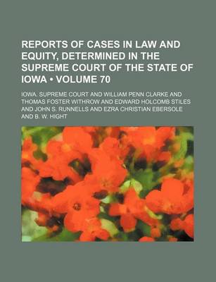 Book cover for Reports of Cases in Law and Equity, Determined in the Supreme Court of the State of Iowa (Volume 70)