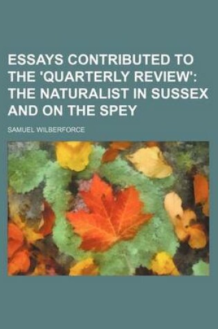 Cover of Essays Contributed to the 'Quarterly Review'; The Naturalist in Sussex and on the Spey