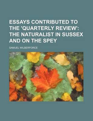 Book cover for Essays Contributed to the 'Quarterly Review'; The Naturalist in Sussex and on the Spey