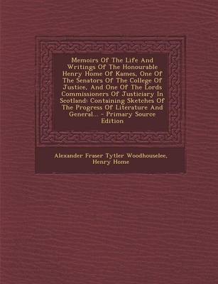 Book cover for Memoirs of the Life and Writings of the Honourable Henry Home of Kames, One of the Senators of the College of Justice, and One of the Lords Commissioners of Justiciary in Scotland