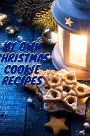 Cover of My Own Christmas Cookie Recipe