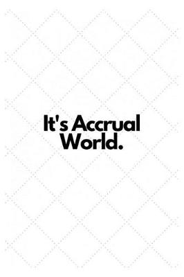 Book cover for It's Accrual World.