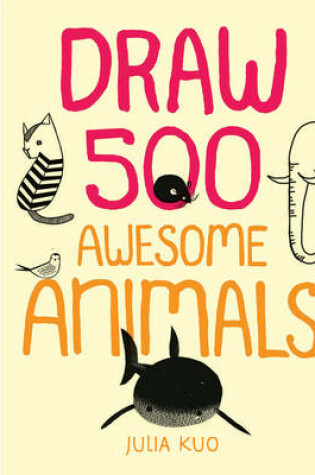 Cover of Draw 500 Awesome Animals