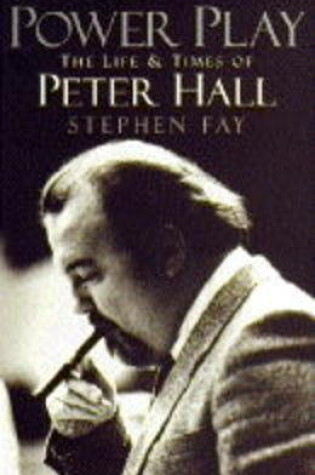 Cover of Power Play: Biography of Peter Hall