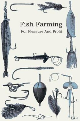 Cover of Fish Farming; For Pleasure And Profit