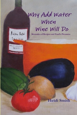 Book cover for Why Add Water When Wine Will Do