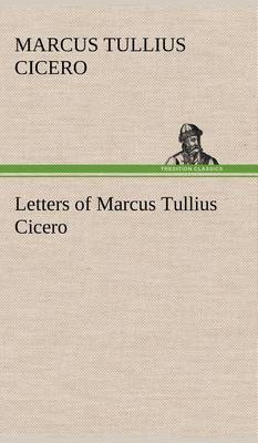 Book cover for Letters of Marcus Tullius Cicero