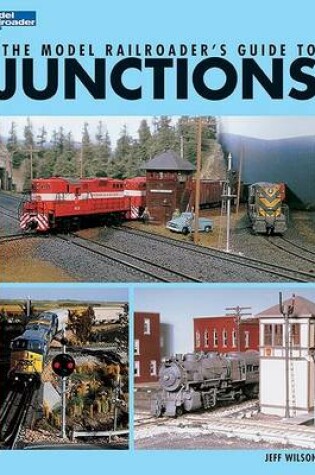 Cover of The Model Railroader's Guide to Junctions