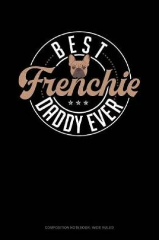 Cover of Best Frenchie Daddy Ever