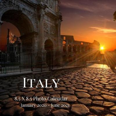 Book cover for Italy 8.5 X 8.5 Photo Calendar January 2020 - June 2021