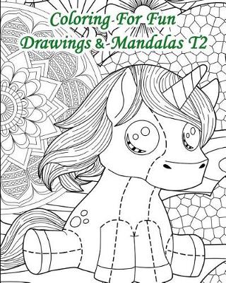 Cover of Coloring For Fun - Drawings & Mandalas Volume 2