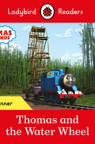 Cover of Ladybird Readers Beginner Level - Thomas the Tank Engine - Thomas and the Water Wheel (ELT Graded Reader)