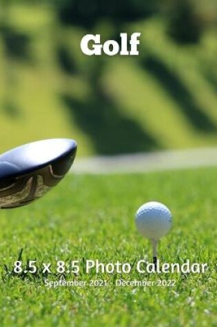 Cover of Golf 8.5 X 8.5 Calendar September 2021 -December 2022