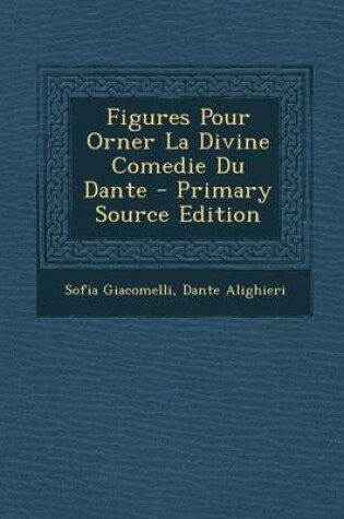 Cover of Figures Pour Orner La Divine Comedie Du Dante