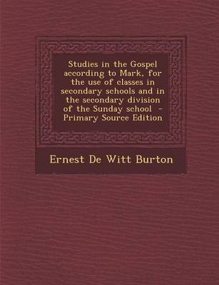 Book cover for Studies in the Gospel According to Mark, for the Use of Classes in Secondary Schools and in the Secondary Division of the Sunday School - Primary Source Edition