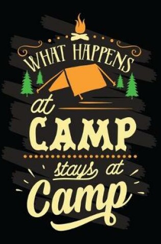 Cover of What Happens At Camp Stays At Camp