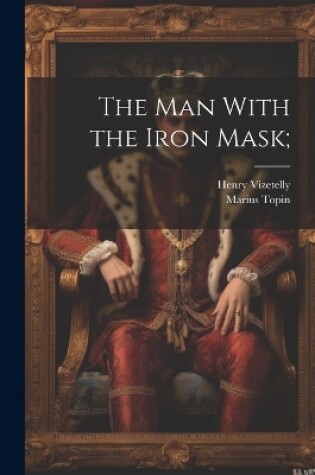 Cover of The man With the Iron Mask;