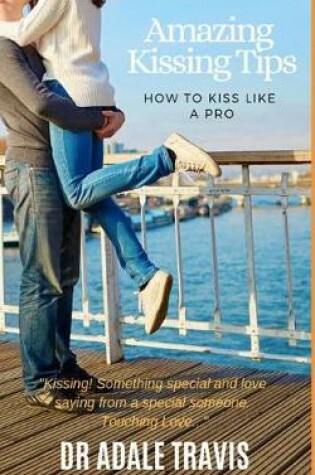 Cover of Amazing Kissing Tips