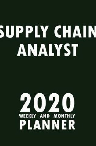 Cover of Supply Chain Analyst 2020 Weekly and Monthly Planner