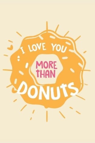 Cover of I Love You More Than Donuts