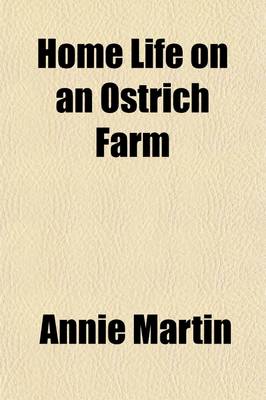 Book cover for Home Life on an Ostrich Farm; With Ten Illustrations